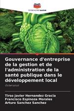 Gouvernance d'entreprise de la gestion et de l'administration de la sante publique dans le developpement local