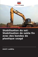 Stabilisation du sol: Stabilisation de sable fin avec des bandes de plastique usage