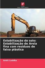 Estabilizacao do solo: Estabilizacao de Areia fina com residuos de faixa plastica