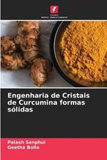 Engenharia de Cristais de Curcumina formas solidas