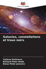 Galaxies, constellations et trous noirs