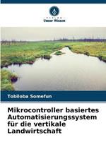 Mikrocontroller basiertes Automatisierungssystem fur die vertikale Landwirtschaft