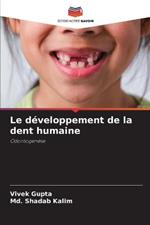 Le developpement de la dent humaine