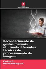 Reconhecimento de gestos manuais utilizando diferentes tecnicas de processamento de imagem