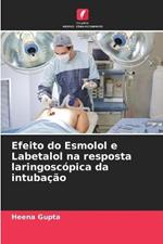 Efeito do Esmolol e Labetalol na resposta laringoscopica da intubacao