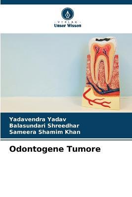 Odontogene Tumore - Yadavendra Yadav,Balasundari Shreedhar,Sameera Shamim Khan - cover