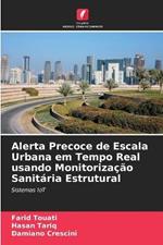 Alerta Precoce de Escala Urbana em Tempo Real usando Monitorizacao Sanitaria Estrutural