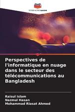 Perspectives de l'informatique en nuage dans le secteur des telecommunications au Bangladesh