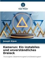 Kamerun: Ein instabiles und unverstandliches Dreieck