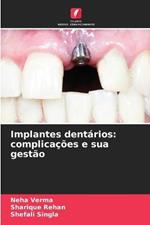 Implantes dentarios: complicacoes e sua gestao