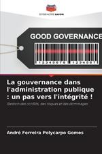 La gouvernance dans l'administration publique: un pas vers l'integrite !