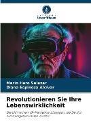 Revolutionieren Sie Ihre Lebenswirklichkeit