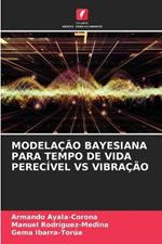 Modelacao Bayesiana Para Tempo de Vida Perecivel Vs Vibracao