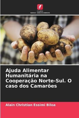 Ajuda Alimentar Humanitaria na Cooperacao Norte-Sul. O caso dos Camaroes - Alain Christian Essimi Biloa - cover