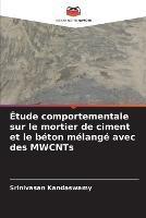 Etude comportementale sur le mortier de ciment et le beton melange avec des MWCNTs
