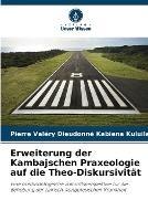 Erweiterung der Kambajschen Praxeologie auf die Theo-Diskursivitat - Pierre Valery Dieudonn Kabiena Kuluila - cover