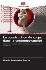 La construction du corps dans la contemporaneite