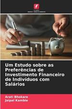 Um Estudo sobre as Preferencias de Investimento Financeiro de Individuos com Salarios