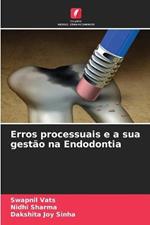 Erros processuais e a sua gestao na Endodontia