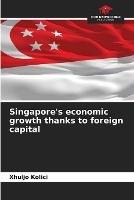 Singapore's economic growth thanks to foreign capital