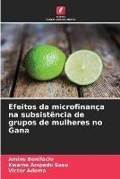 Efeitos da microfinanca na subsistencia de grupos de mulheres no Gana