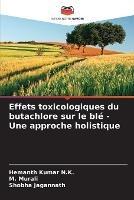 Effets toxicologiques du butachlore sur le ble - Une approche holistique