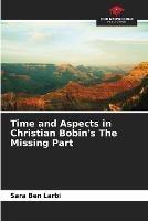 Time and Aspects in Christian Bobin's The Missing Part