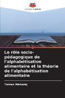 Le role socio-pedagogique de l'alphabetisation alimentaire et la theorie de l'alphabetisation alimentaire