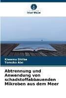 Abtrennung und Anwendung von schadstoffabbauenden Mikroben aus dem Meer