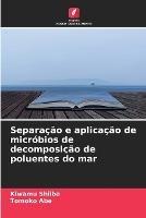 Separacao e aplicacao de microbios de decomposicao de poluentes do mar