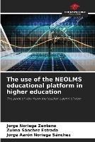 The use of the NEOLMS educational platform in higher education - Jorge Noriega Zenteno,Zulma Sanchez Estrada,Jorge Aaron Noriega Sanchez - cover