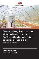 Conception, fabrication et amelioration de l'efficacite du sechoir solaire a l'aide de