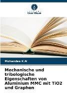 Mechanische und tribologische Eigenschaften von Aluminium MMC mit TiO2 und Graphen