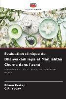 Evaluation clinique de Dhanyakadi lepa et Manjishtha Churna dans l'acne