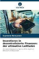 Investieren in dezentralisierte Finanzen: der ultimative Leitfaden