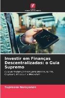 Investir em Financas Descentralizadas: o Guia Supremo