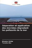 Separation et application des microbes degradant les polluants de la mer