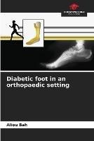 Diabetic foot in an orthopaedic setting