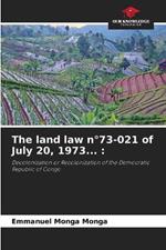 The land law n°73-021 of July 20, 1973...