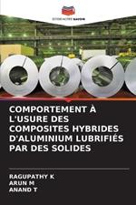 Comportement A l'Usure Des Composites Hybrides d'Aluminium Lubrifies Par Des Solides