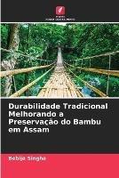Durabilidade Tradicional Melhorando a Preservacao do Bambu em Assam