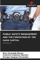 Public Safety Management and the Formation of the Gara Capital