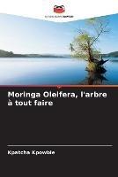 Moringa Oleifera, l'arbre a tout faire