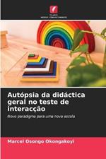 Autopsia da didactica geral no teste de interaccao