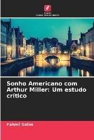 Sonho Americano com Arthur Miller: Um estudo critico