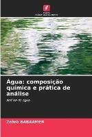 Agua: composicao quimica e pratica de analise