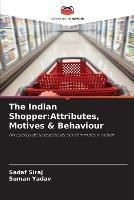 The Indian Shopper: Attributes, Motives & Behaviour