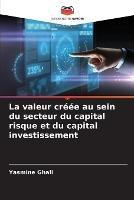 La valeur creee au sein du secteur du capital risque et du capital investissement