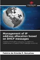 Management of IP address allocation based on DHCP messages