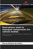 Dual-phase steel in stamped components for vehicle bodies